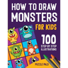 How To Draw Monsters: 100 Step By Step Drawings For Kids Ages 4 - 8