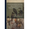 Osteologia Avium, or, A Sketch of the Osteology of Birds; v. 3