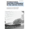 International Auditing Standards in the United States: Comparing and Understanding Standards for ISA and PCAOB