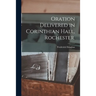 Oration Delivered in Corinthian Hall, Rochester.