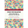 Ethics for Evaluation: Beyond "doing no harm" to "tackling bad" and "doing good"