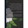 The Complete Herbal, to Which is Now Added, Upwards of One Hundred Additional Herbs, With Display of Their Medicinal and Occult Qualities; Physically