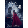 Slay the Wolf: Book Four of the Beast Hunters
