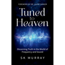 Tuned to Heaven: Discerning Truth in the World of Frequency and Sound
