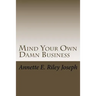 Mind Your Own Damn Business: Life Brings Many Challenges And Sometime You're Not Prepared For What Life Throws At You