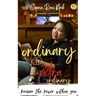 Ordinary to Extraordinary