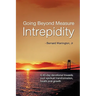 Going Beyond Measure--Intrepidity: A 40-Day Devotional Towards Your Spiritual Transformation, Health and Growth
