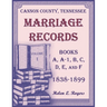 Cannon County, Tennessee Marriage Records, Books A, A-1, B, C, D, E, and F, 1838-1899, Volume 1