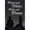 Dreams and Wishes, Wishes and Dreams