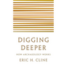 Digging Deeper: How Archaeology Works
