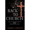 Back to Church: A Call to Those Who Have Left and Those Who Have Stayed
