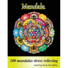 Coloring Book for Adults 100 Mandalas, Stress Relieving Mandala: Amazing Mandalas for Stress Relief and Relaxation, Designs for Adults Relaxation
