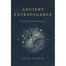 Ancient Extravagance: Christian Ways of Becoming More Human