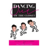 Dancing Out of the Closet - Totally True Stories (hardback)