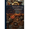 Pocket-Book of Mechanics and Engineering: Containing a Memorandum of Facts and Connection of Practice and Theory