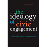The Ideology of Civic Engagement: AmeriCorps, Politics, and Pedagogy