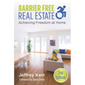 Barrier Free Real Estate Achieving Freedom at Home