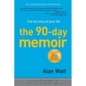 The 90-Day Memoir: Tell the Story of Your Life