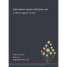 Interventions Against Child Abuse and Violence Against Women