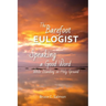 The Barefoot Eulogist: Speaking a Good Word While Standing on Holy Ground