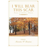 I Will Bear This Scar: Poems of Childless Women