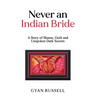 Never an Indian Bride: A Story of Shame, Guilt and Unspoken Dark Secrets