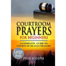 Courtroom Prayers for Beginners: A Complete Guide to Courts of Heaven Prayers