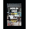 Berlin 1945 After WWII Ended in Pictures: (Paperback in B&W; hardcover in full color)