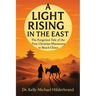 A Light Rising in the East: The Forgotten Tale of the First Christian Missionary to Reach China