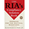 The Ria's Compliance Solution Book: Answers for the Critical Questions