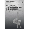 An Analytical Exploration of Love and Narcissism: The Tragedy of Isolation and Intimacy