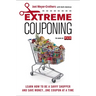 Extreme Couponing: Learn How to Be a Savvy Shopper and Save Money... One Coupon at a Time
