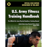 U.S. Army Fitness Training Handbook: The Official U.S. Army Physical Readiness Training Manual (August 2010 revision, Training Circular TC 3-22.20)