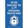 PCI DSS Bootcamp The A-Z Information Security Guide