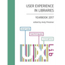 User Experience in Libraries Yearbook 2017: stories, techniques, insights