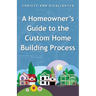 A Homeowner's Guide to the Custom Home Building Process