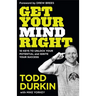 Get Your Mind Right: 10 Keys to Unlock Your Potential and Ignite Your Success