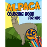 Alpaca Coloring Book for Kids: Activity, Relaxing, Funny and Easy Colouring Pages Inspired Scenes Life Learning who loves LLamas for Girls and Boys A