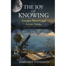 The Joy of Knowing: Everyday Wonders and Science Stories