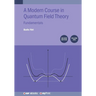 Modern Course in Quantum Field Theory, Volume 1: Fundamentals