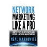 Network Marketing Like a Pro: Simple Steps to Get Started and Become a Network Marketing Pro