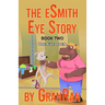 The eSmith Eye Story: Book Two: One Eye Open