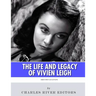British Legends: The Life and Legacy of Vivien Leigh