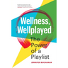 Wellness, Wellplayed: The Power of a Playlist