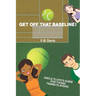 Get Off That Baseline!: Uncle Floyd's Guide For Rising Young Tennis Players