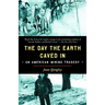 The Day the Earth Caved In: An American Mining Tragedy