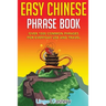Easy Chinese Phrase Book: Over 1500 Common Phrases For Everyday Use and Travel