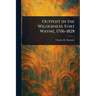 Outpost in the Wilderness: Fort Wayne, 1706-1828