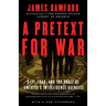A Pretext for War: 9/11, Iraq, and the Abuse of America's Intelligence Agencies