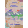 Tender Maps: Travels in Search of the Emotions of Place